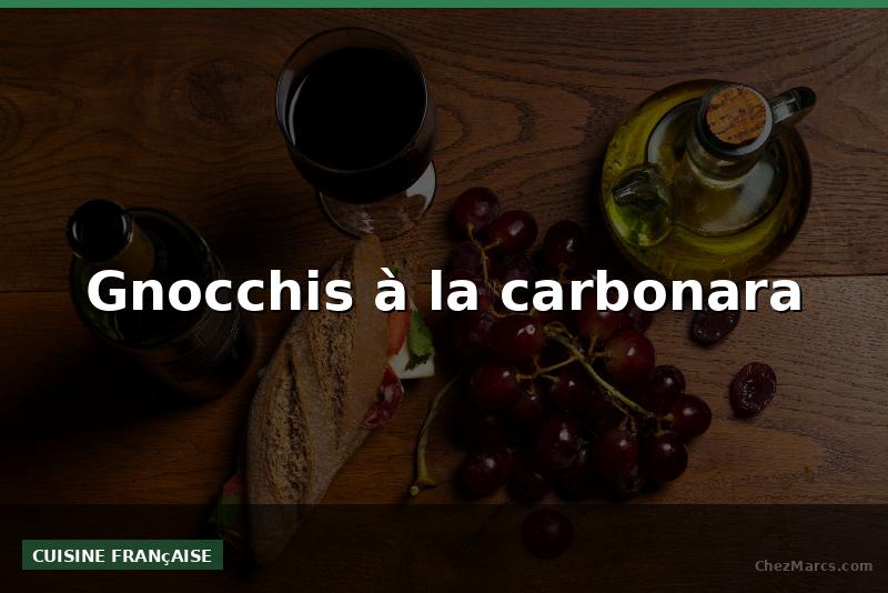 Gnocchis à la carbonara