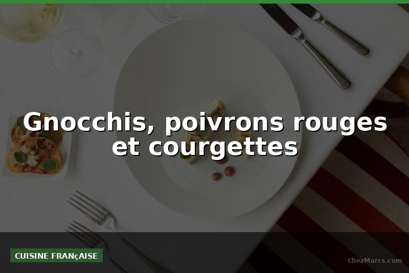 Gnocchis, poivrons rouges et courgettes