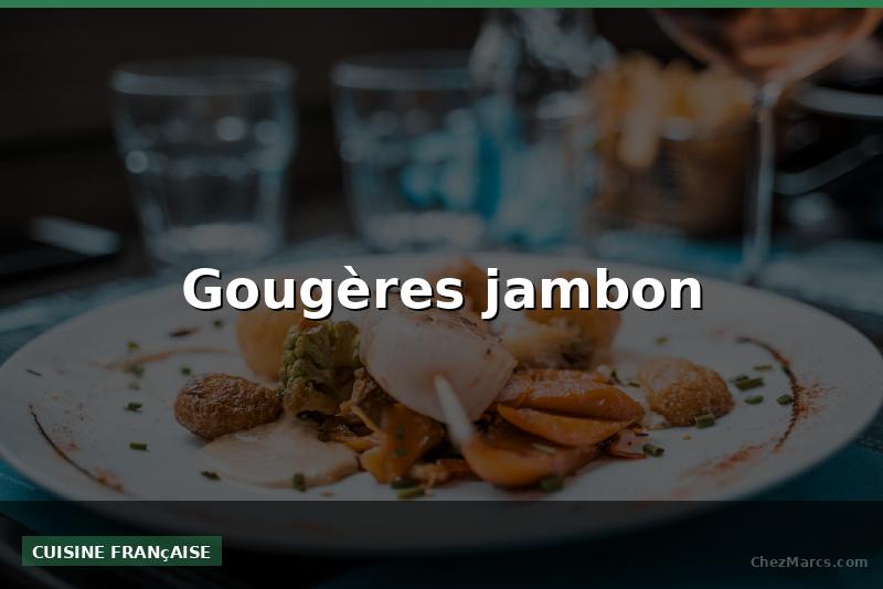 Gougères jambon