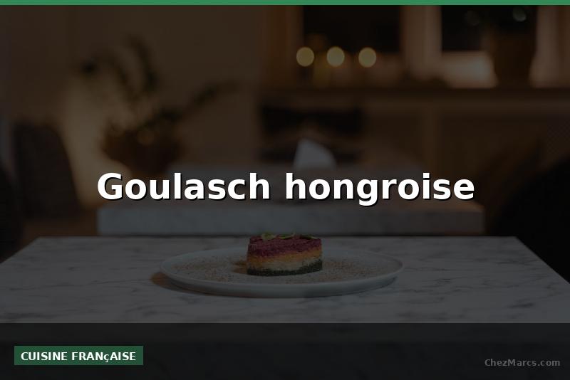 Goulasch hongroise