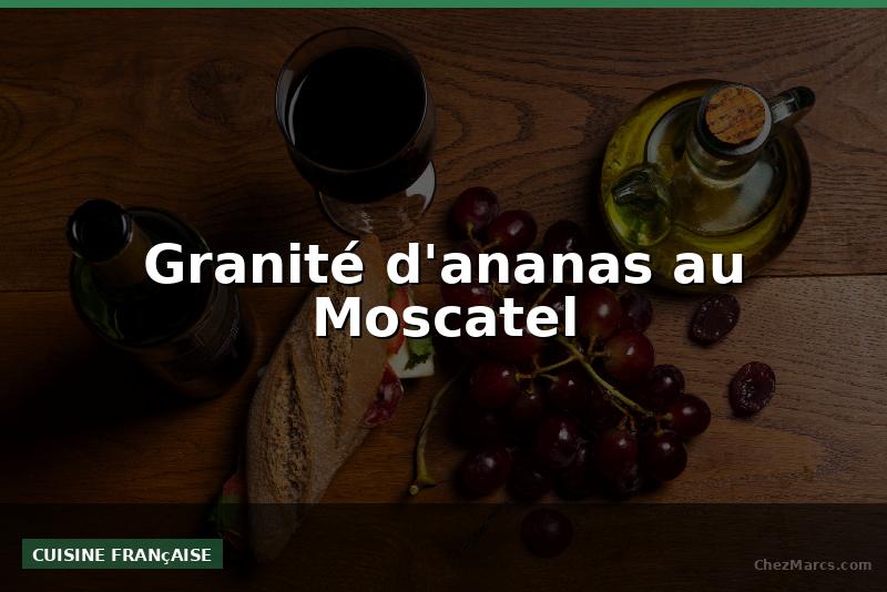 Granité d'ananas au Moscatel