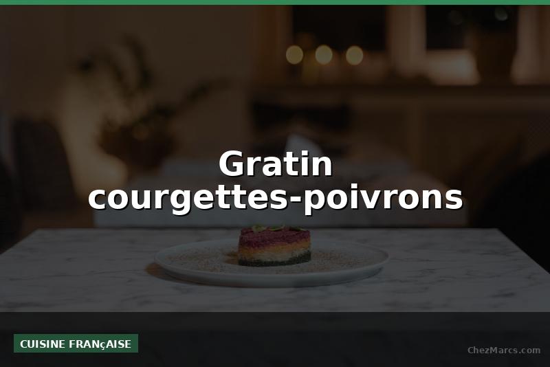 Gratin courgettes-poivrons