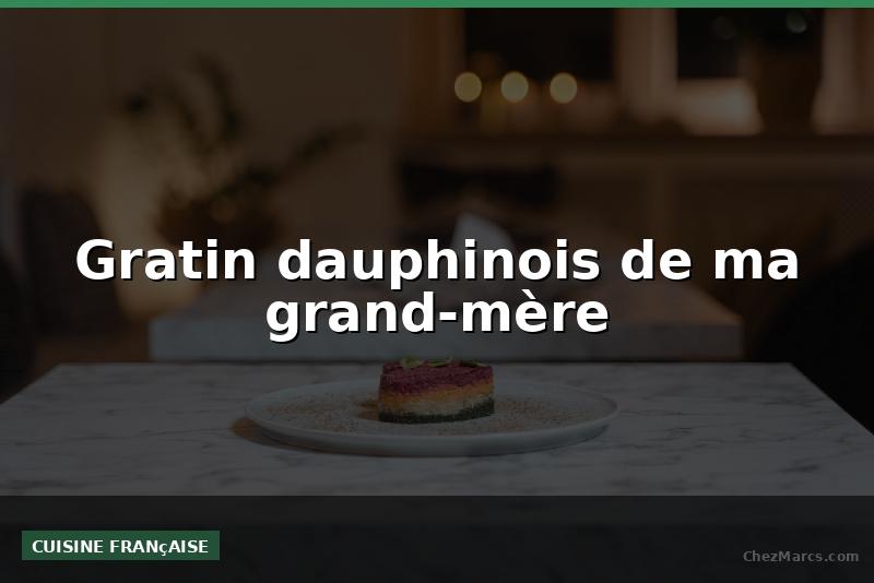 Gratin dauphinois de ma grand-mère
