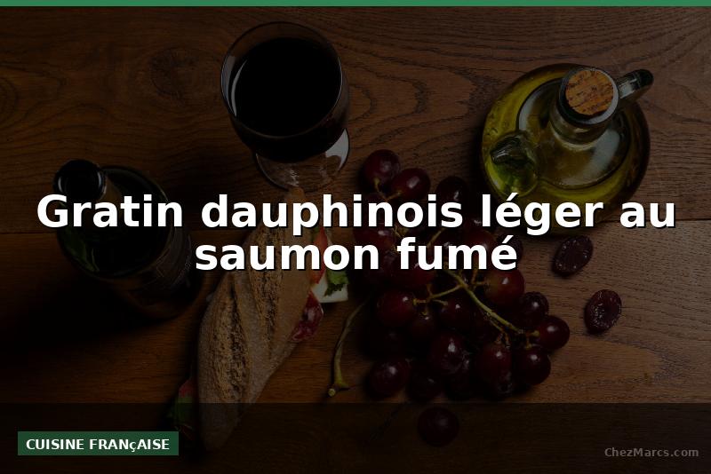 Gratin dauphinois léger au saumon fumé