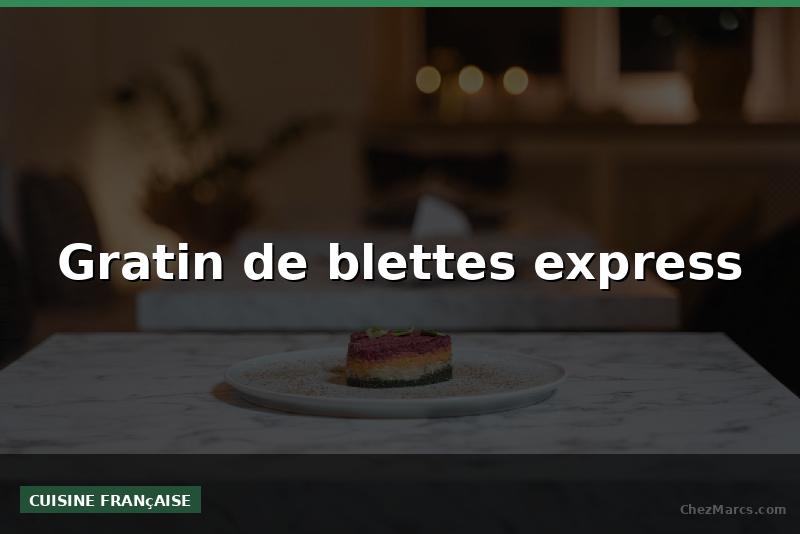 Gratin de blettes express