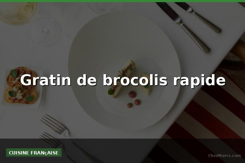 Gratin de brocolis rapide