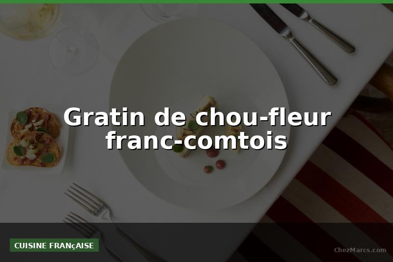Gratin de chou-fleur franc-comtois