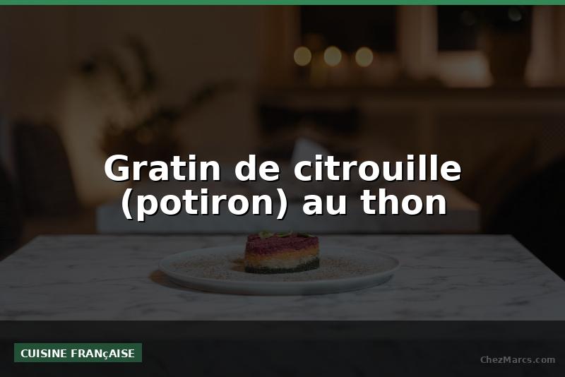 Gratin de citrouille (potiron) au thon