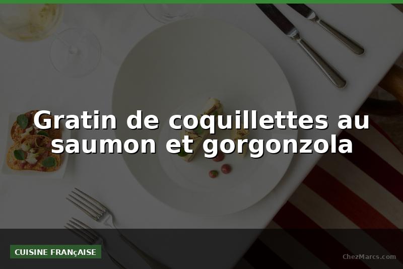 Gratin de coquillettes au saumon et gorgonzola