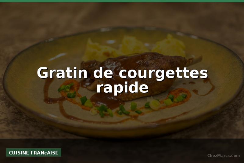 Gratin de courgettes rapide