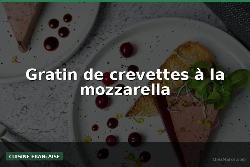 Gratin de crevettes à la mozzarella