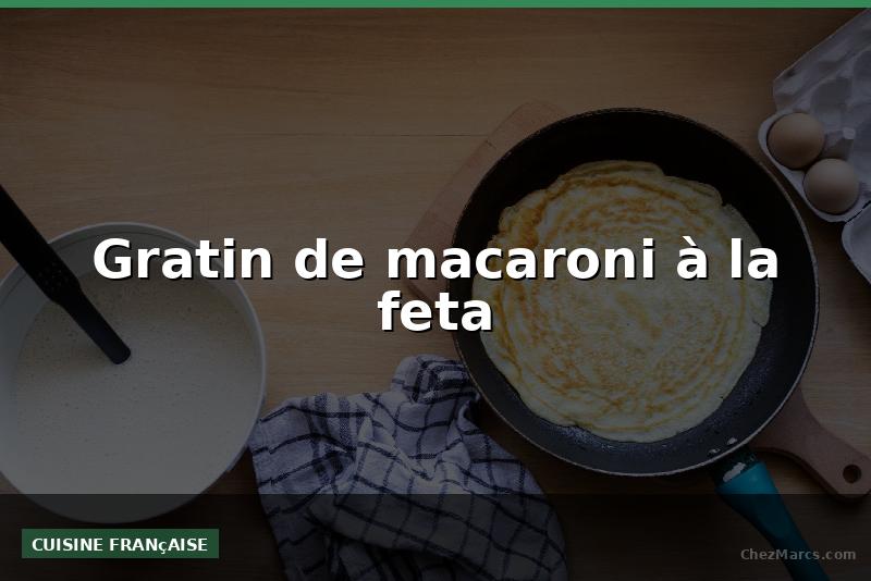 Gratin de macaroni à la feta