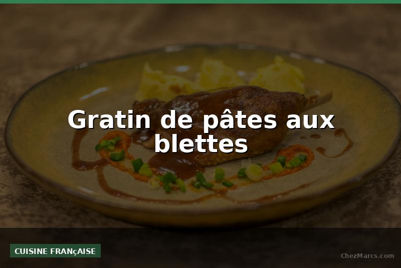 Gratin de pâtes aux blettes