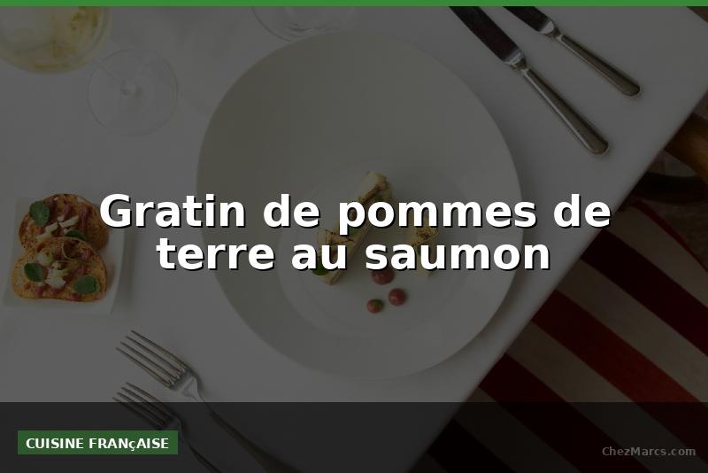 Gratin de pommes de terre au saumon
