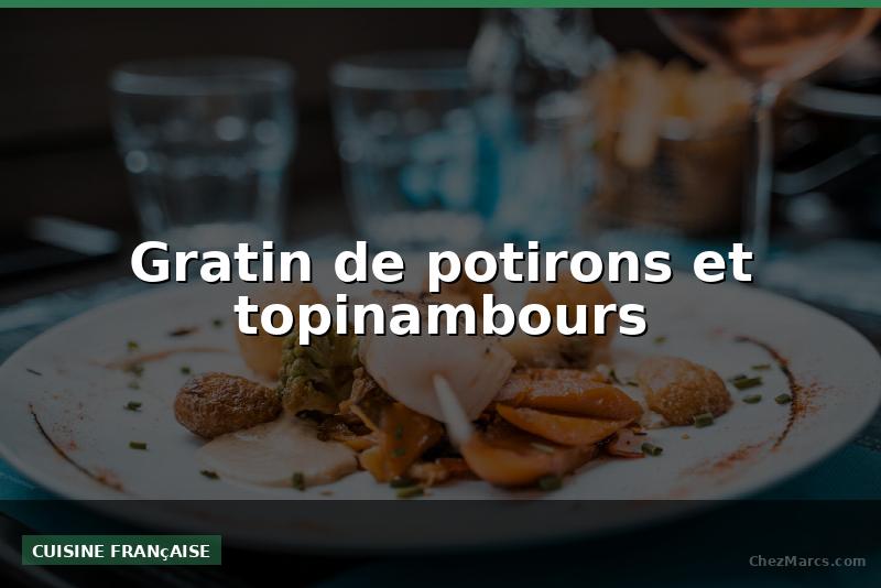 Gratin de potirons et topinambours