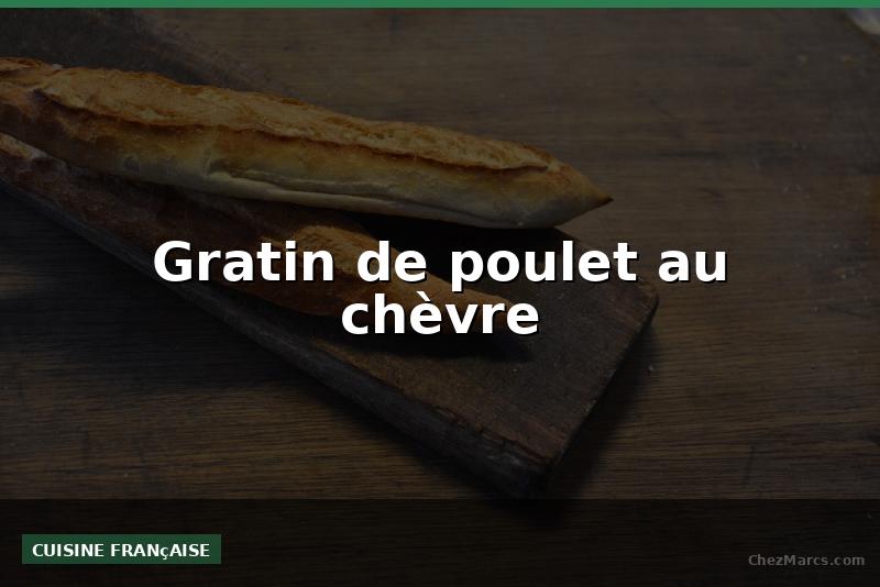 Gratin de poulet au chèvre