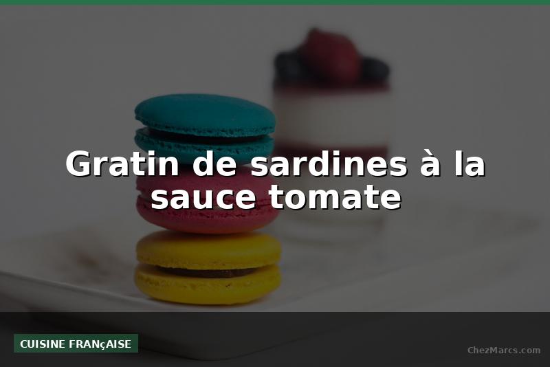 Gratin de sardines à la sauce tomate