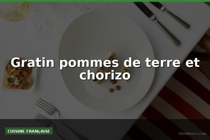 Gratin pommes de terre et chorizo