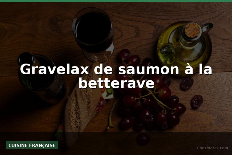 Gravelax de saumon à la betterave