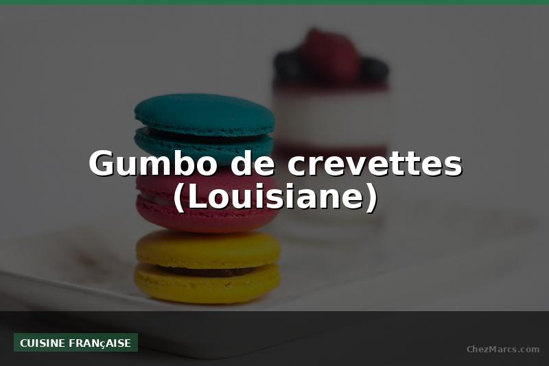 Gumbo de crevettes (Louisiane)
