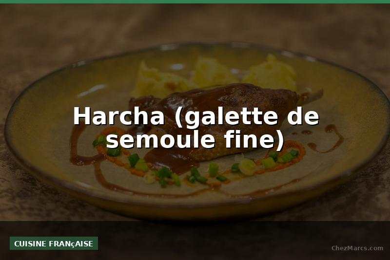 Harcha (galette de semoule fine)
