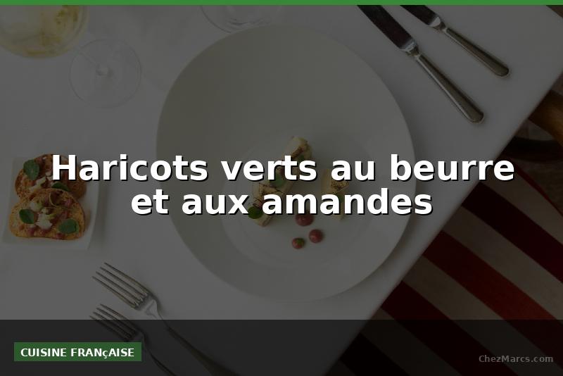 Haricots verts au beurre et aux amandes