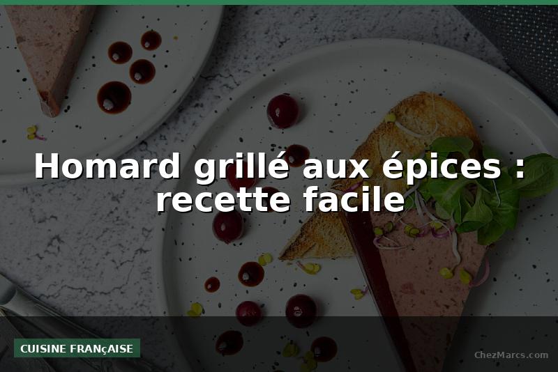 Homard grillé aux épices : recette facile