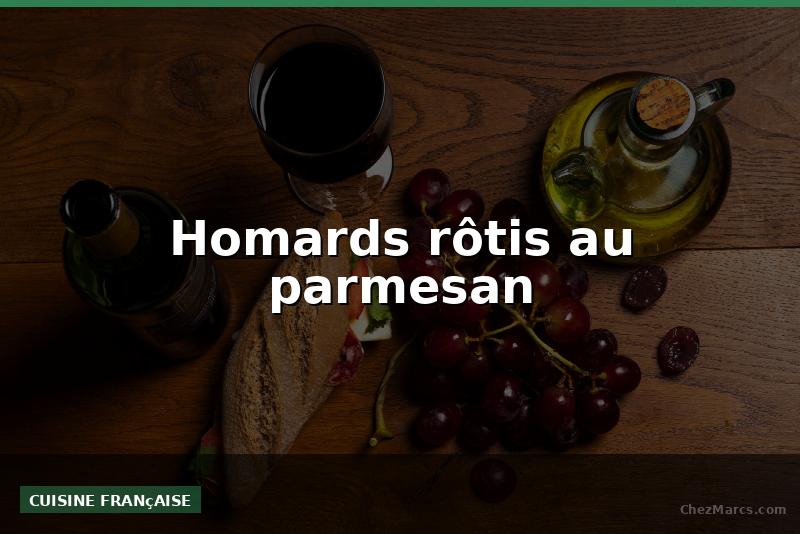 Homards rôtis au parmesan
