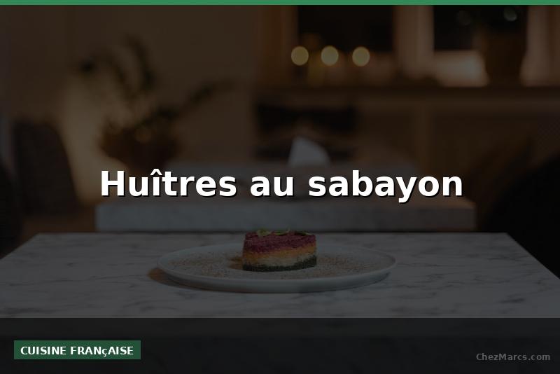 Huîtres au sabayon