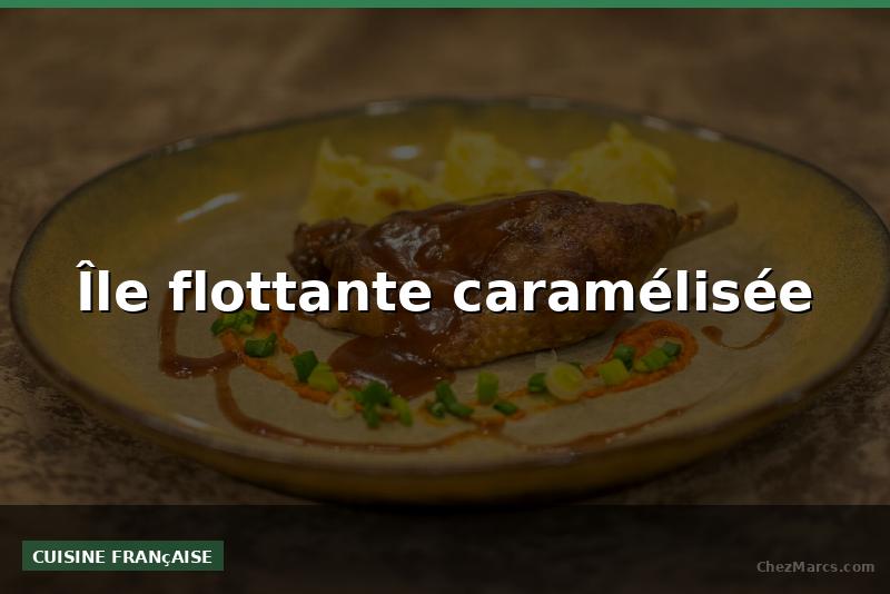 Île flottante caramélisée