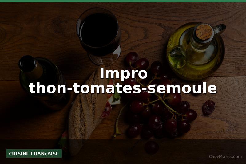 Impro thon-tomates-semoule