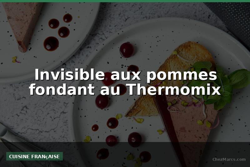 Invisible aux pommes fondant au Thermomix