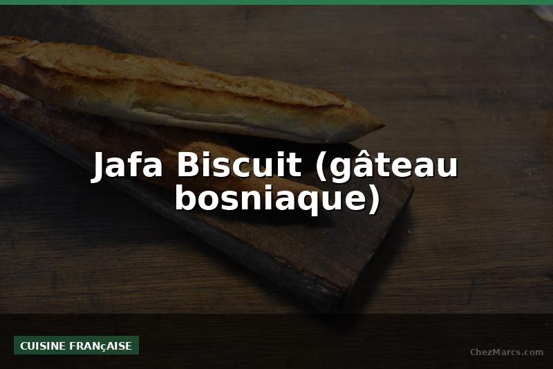 Jafa Biscuit (gâteau bosniaque)
