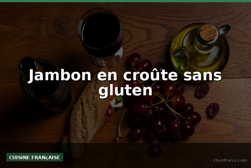 Jambon en croûte sans gluten