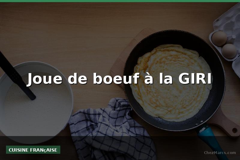 Joue de boeuf à la GIRI
