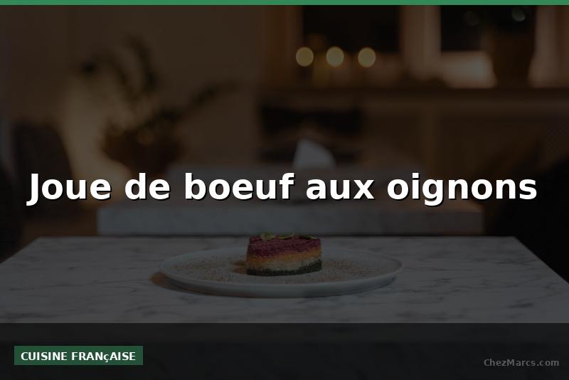 Joue de boeuf aux oignons