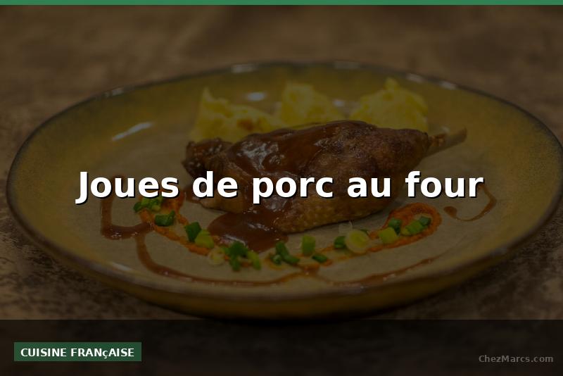 Joues de porc au four