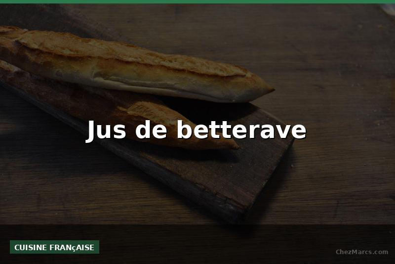 Jus de betterave