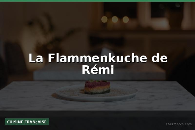 La Flammenkuche de Rémi