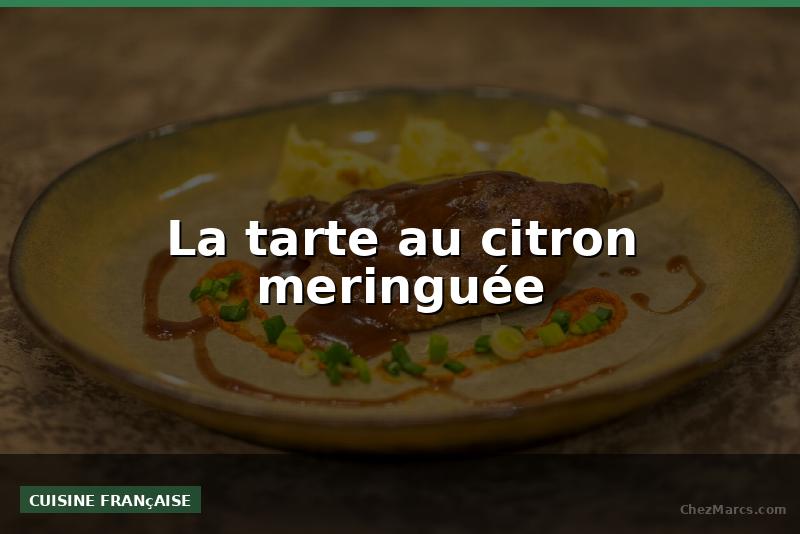La tarte au citron meringuée