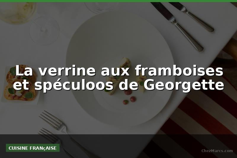La verrine aux framboises et spéculoos de Georgette