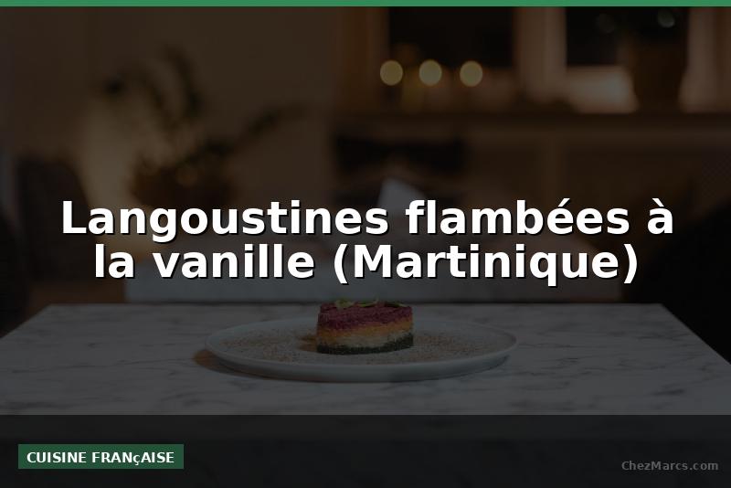 Langoustines flambées à la vanille (Martinique)