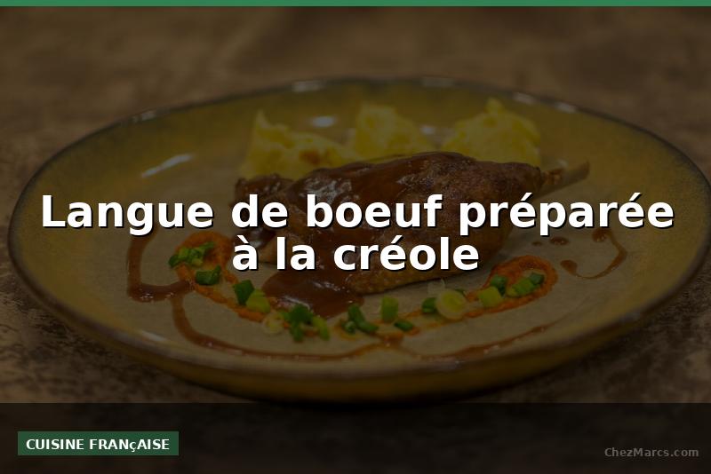 Langue de boeuf préparée à la créole
