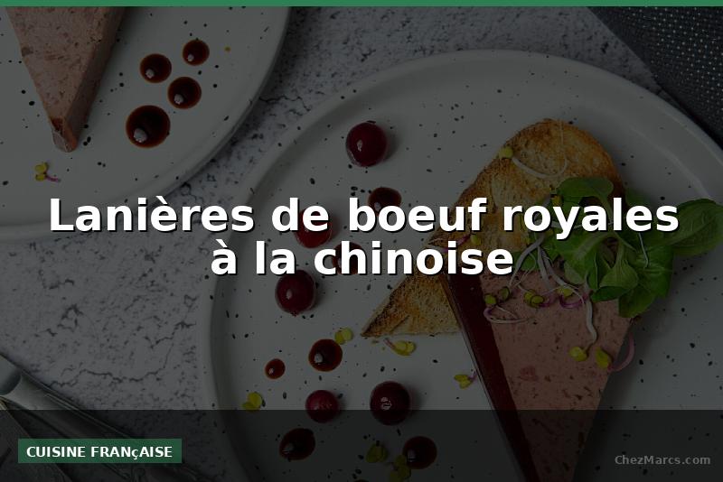 Lanières de boeuf royales à la chinoise
