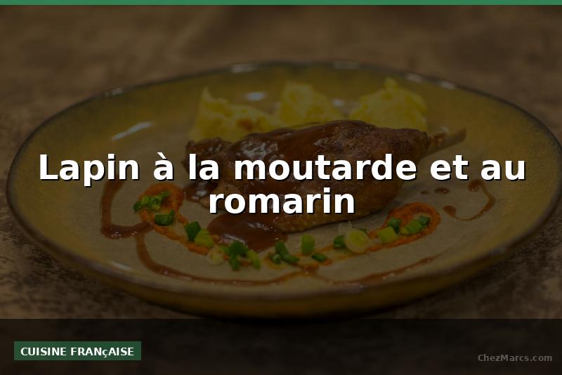 Lapin à la moutarde et au romarin