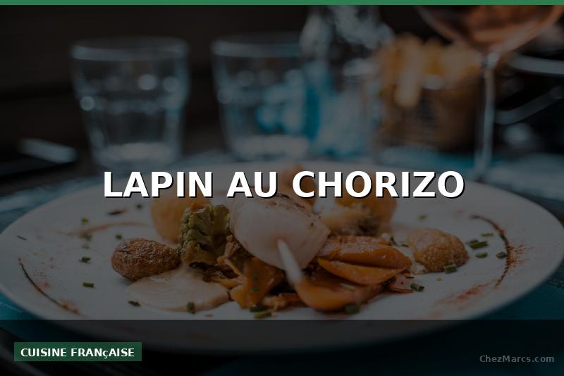 LAPIN AU CHORIZO