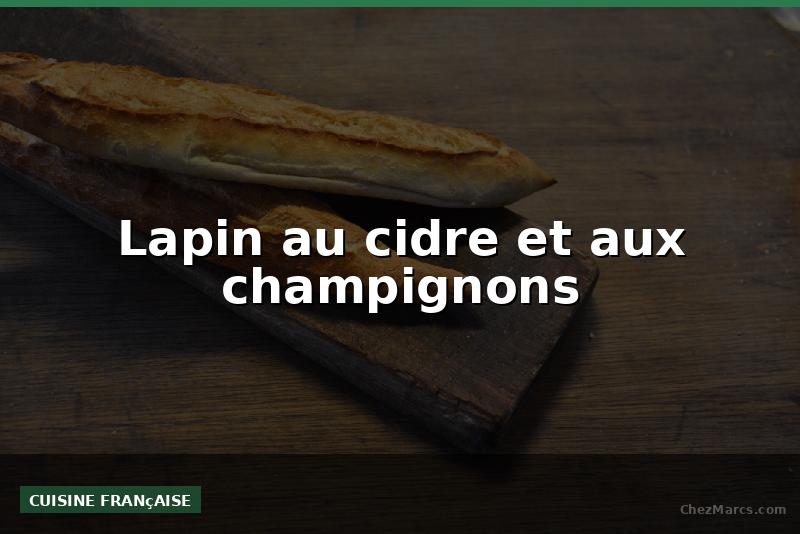 Lapin au cidre et aux champignons