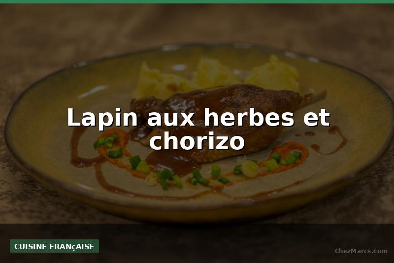 Lapin aux herbes et chorizo