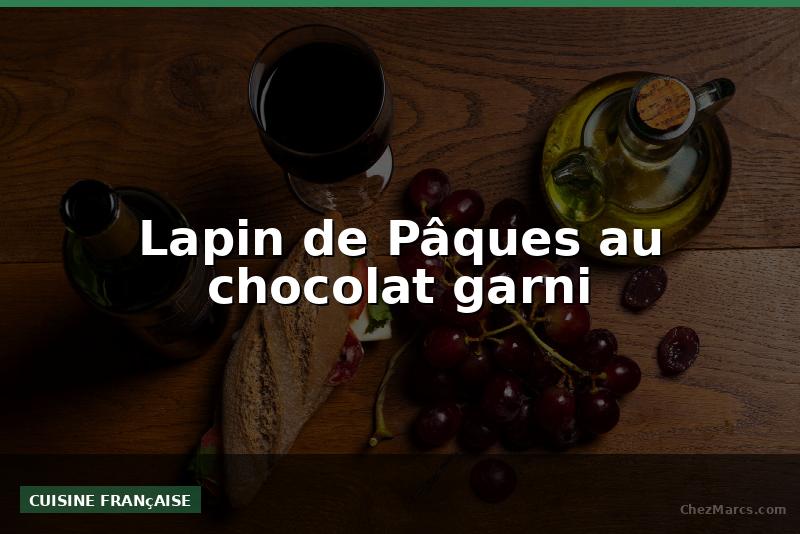 Lapin de Pâques au chocolat garni