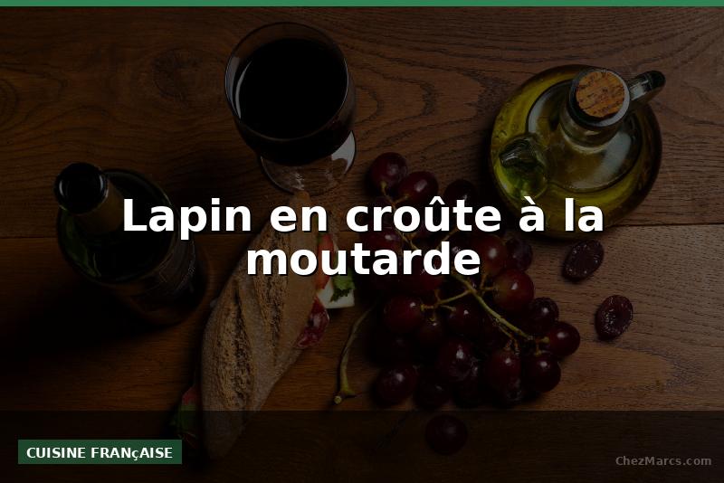 Lapin en croûte à la moutarde